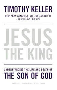 Jesus the King: Understanding the Life and Death of the Son of God