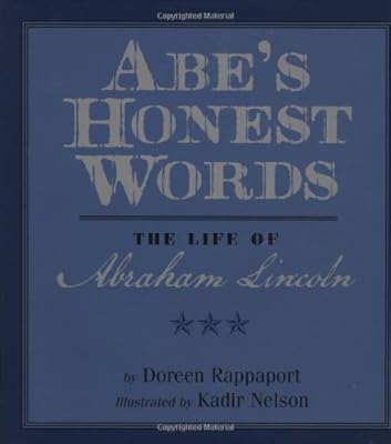 Abe's Honest Words: The Life of Abraham Lincoln