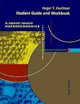 Student Guide and Workbook for Use With Mankiw Macroeconomics