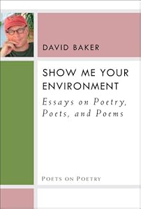 Show Me Your Environment: Essays on Poetry, Poets, and Poems