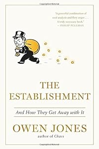 The Establishment: And How They Get Away with it
