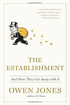 The Establishment: And How They Get Away with it