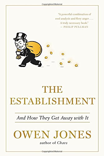 The Establishment: And How They Get Away with it by Owen Jones