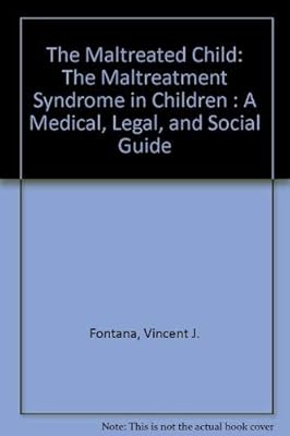 The Maltreated Child: The Maltreatment Syndrome in Children : A Medical, Legal, and Social Guide