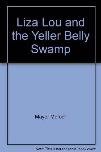 Liza Lou and the Yeller Belly Swamp by Mercer Mayer
