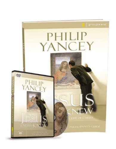 The Jesus I Never Knew Participant's Guide with DVD: Six Sessions on the Life of Christ by Philip Yancey