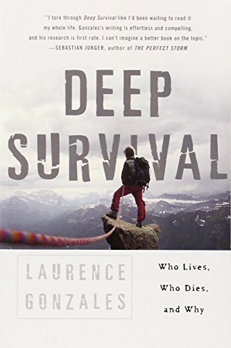 Deep Survival: Who Lives, Who Dies, and Why by Laurence Gonzales