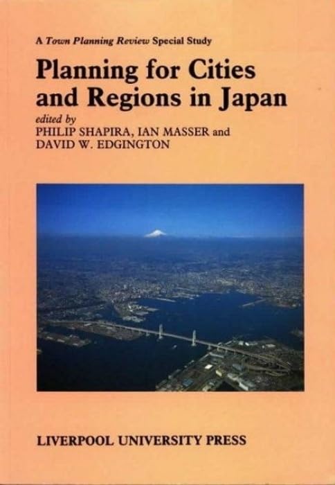 Planning for Cities and Regions in Japan (TPR [Town Planning Review] Special Studies, 1) (Volume 1) by Ian Masser