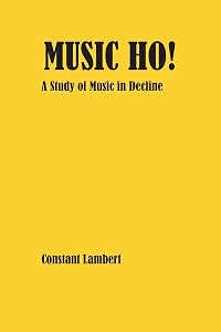 Music Ho! by Constant Lambert