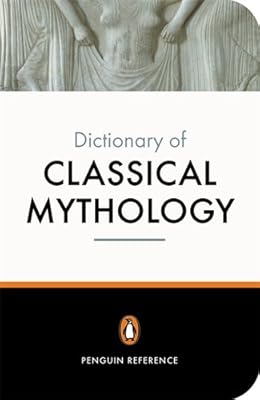 The Penguin Dictionary of Classical Mythology