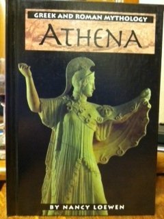 Athena (Greek and Roman Mythology) by Nancy Loewen