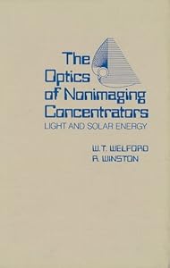 The Optics of Nonimaging Concentrators: Light and Solar Energy by W.T. Welford