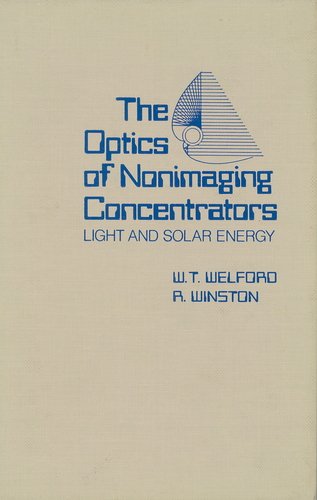 The Optics of Nonimaging Concentrators: Light and Solar Energy by W.T. Welford