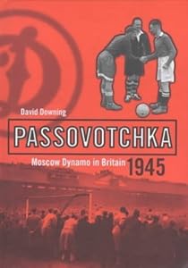 Passovotchka: Moscow Dynamo in Britain, 1945
