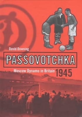 Passovotchka: Moscow Dynamo in Britain, 1945
