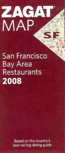 Zagat Map 2008 San Francisco Bay Area Restaurants by Zagat Survey