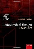 Robert Pasnau, "Metaphysical Themes: 1274-1671" (Oxford UP, 2011)