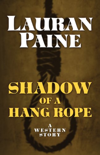 Shadow Of A Hang Rope by Lauran Paine