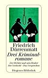 Drei Kriminalromane. Der Richter und sein Henker. Der Verdacht. Das Versprechen - Friedrich Dürrenmatt