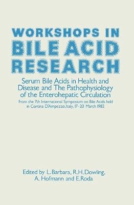 Workshops in Bile Acid Research: Serum Bile Acids in Health and Disease and The Pathophysiology of the Enterohepatic Circulation