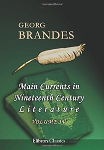Main Currents in Nineteenth Century Literature: Volume 4: Naturalism in England (1875) by Georg Brandes