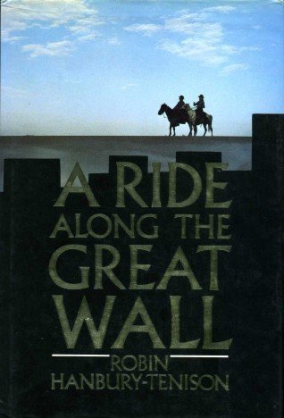 Ride Along the Great Wall by Robin Hanbury-Tenison