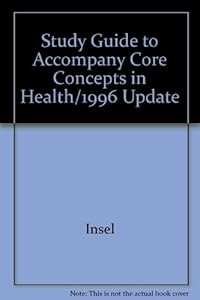 Study Guide to Accompany Core Concepts in Health/1996 Update by Paul M. Insel