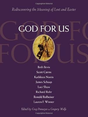 God for Us: Rediscovering the Meaning of Lent and Easter