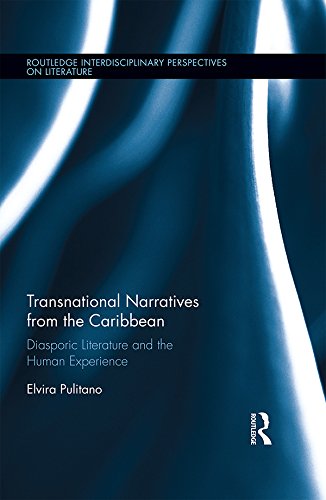 Transnational Narratives from the Caribbean: Diasporic Literature and the Human Experience (Routledge Interdisciplinary Perspectives on Literature) by Elvira Pulitano