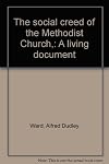 The social creed of the Methodist Church,: A living document