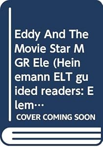 Eddy and the Movie Star: Elementary Level (Heinemann ELT guided readers: Elementary level) by Elizabeth Laird