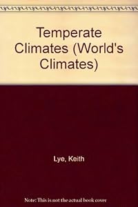 Temperate Climates (The World's Climates) by Keith Lye