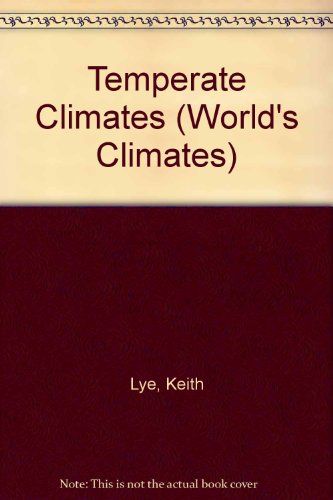 Temperate Climates (The World's Climates) by Keith Lye