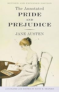 The Annotated Pride and Prejudice: A Revised and Expanded Edition