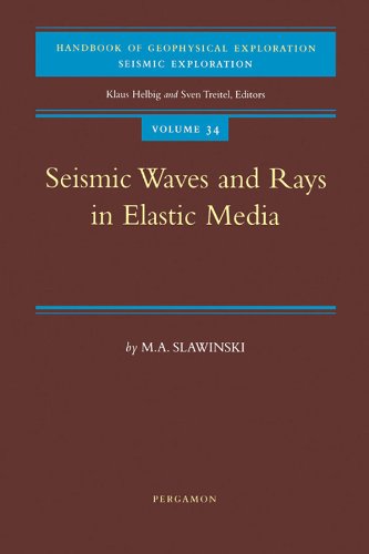 Seismic Waves and Rays in Elastic Media (Handbook of Geophysical Exploration: Seismic Exploration 34) by M.A. Slawinski