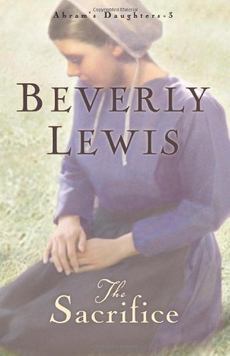 The Sacrifice (Abram's Daughters #3) by Beverly Lewis