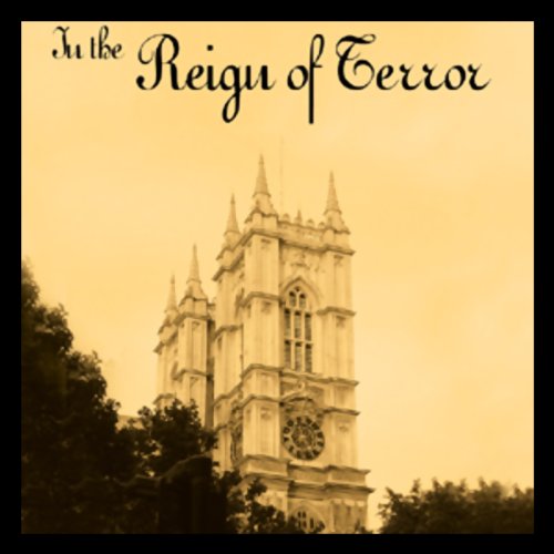 In the Reign of Terror: The Adventures of a Westminster Boy by G.A. Henty