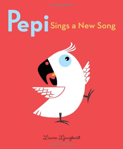Pepi Sings a New Song by Laura Ljungkvist
