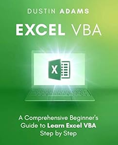 Excel VBA: A Comprehensive Beginner's Guide to Learn Excel VBA Step by Step