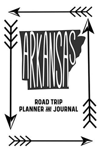 Arkansas Road Trip Planner And Journal: United States Road Trip Travel Journal And Organizer For Family Vacations by CampingLife Essentials