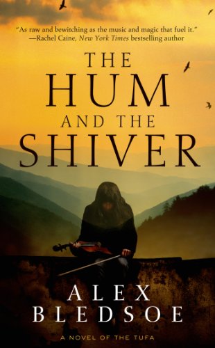 The Hum and the Shiver: A Novel of the Tufa by Alex Bledsoe