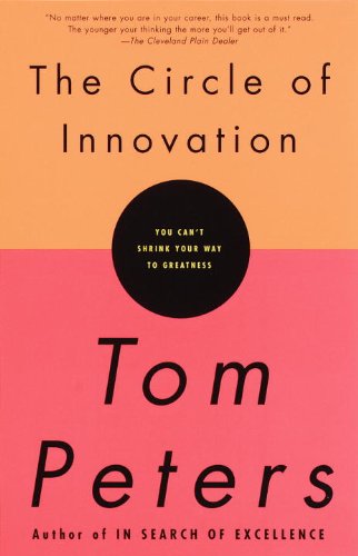 The Circle of Innovation: You Can't Shrink Your Way to Greatness (Vintage) by Tom Peters