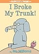 I Broke My Trunk! (An Elephant and Piggie Book)