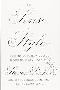 The Sense of Style: The Thinking Person's Guide to Writing in the 21st Century
