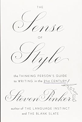 The Sense of Style: The Thinking Person's Guide to Writing in the 21st Century