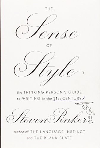 The Sense of Style: The Thinking Person's Guide to Writing in the 21st Century by Steven Pinker