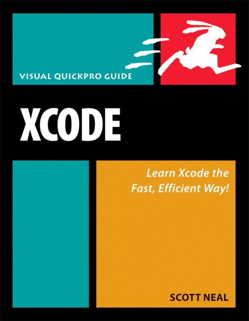 Xcode: Visual Quickpro Guide by Scott Neal