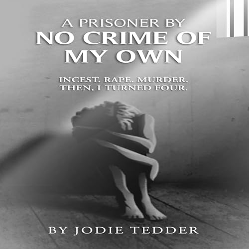 A Prisoner by No Crime of My Own by Tedder