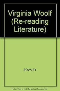 Virginia Woolf: Feminist destinations (Rereading literature) by Rachel Bowlby