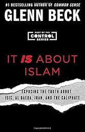 It IS About Islam: Exposing the Truth About ISIS, Al Qaeda, Iran, and the Caliphate (The Control Series)